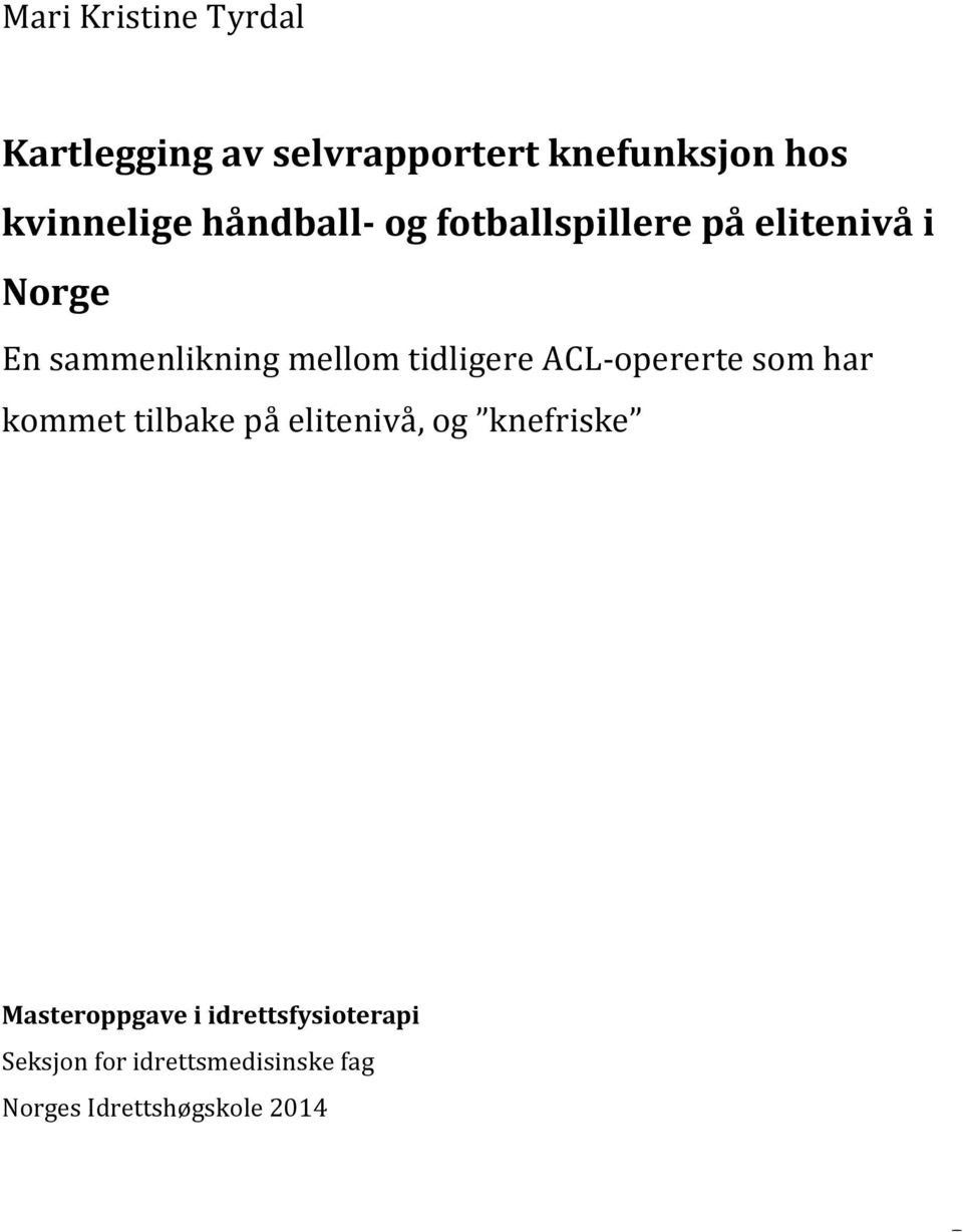 tidligere ACL-opererte som har kommet tilbake på elitenivå, og knefriske