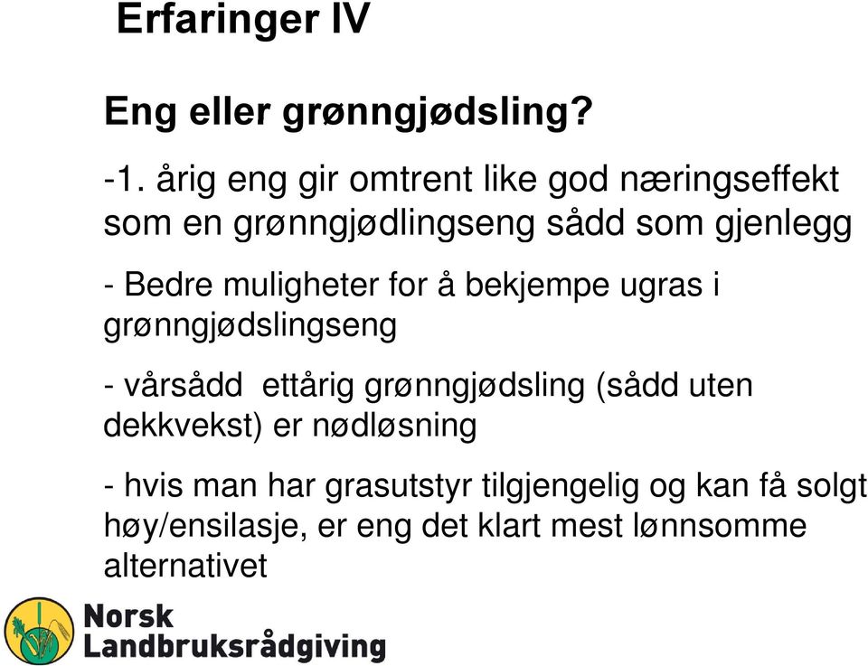 Bedre muligheter for å bekjempe ugras i grønngjødslingseng - vårsådd ettårig grønngjødsling (sådd