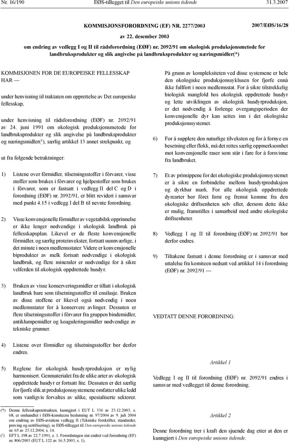 om opprettelse av Det europeiske fellesskap, under henvisning til rådsforordning (EØF) nr. 2092/91 av 24.