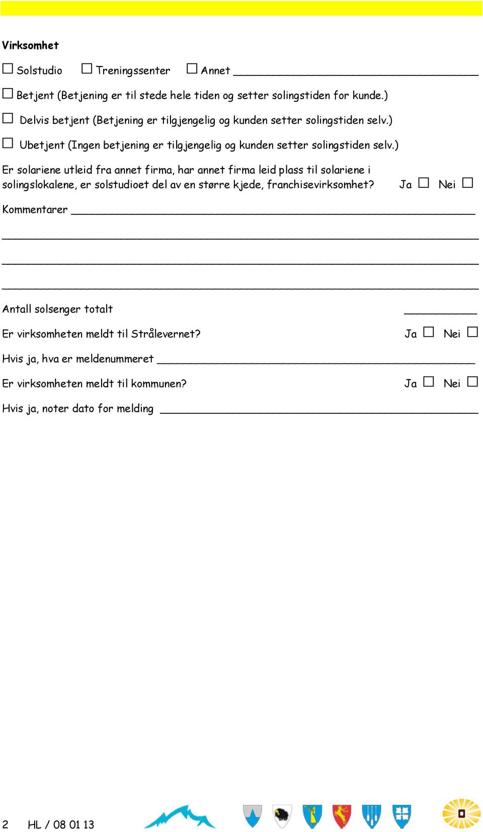 ) Ubetjent (Ingen betjening er tilgjengelig og kunden setter solingstiden selv.