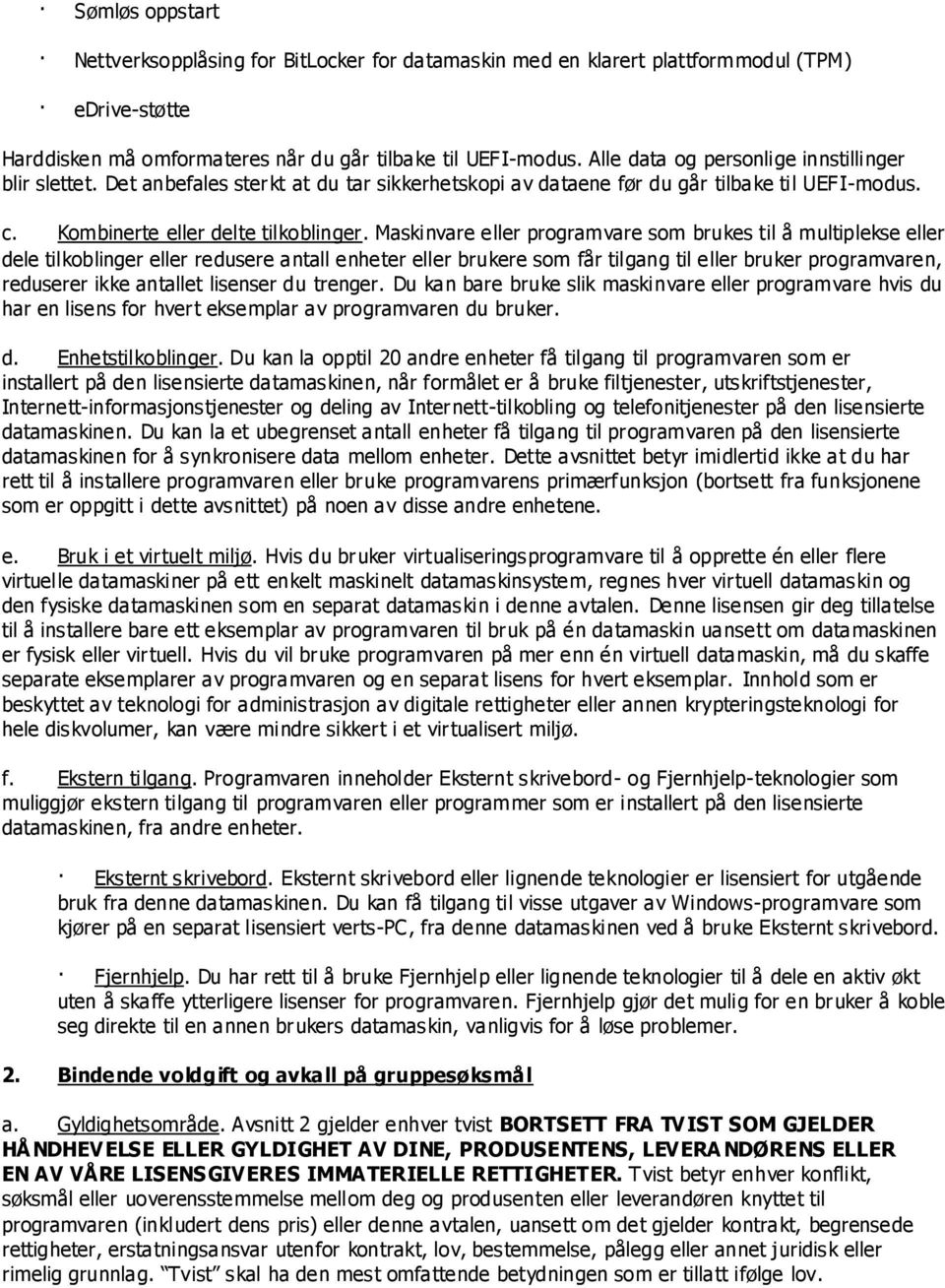 Maskinvare eller programvare som brukes til å multiplekse eller dele tilkoblinger eller redusere antall enheter eller brukere som får tilgang til eller bruker programvaren, reduserer ikke antallet