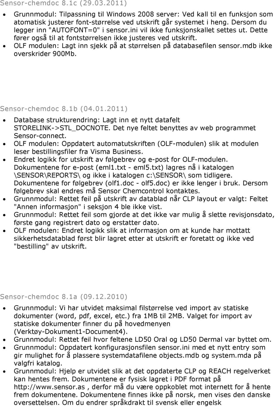 OLF modulen: Lagt inn sjekk på at størrelsen på databasefilen sensor.mdb ikke overskrider 900Mb. Sensor-chemdoc 8.1b (04.01.