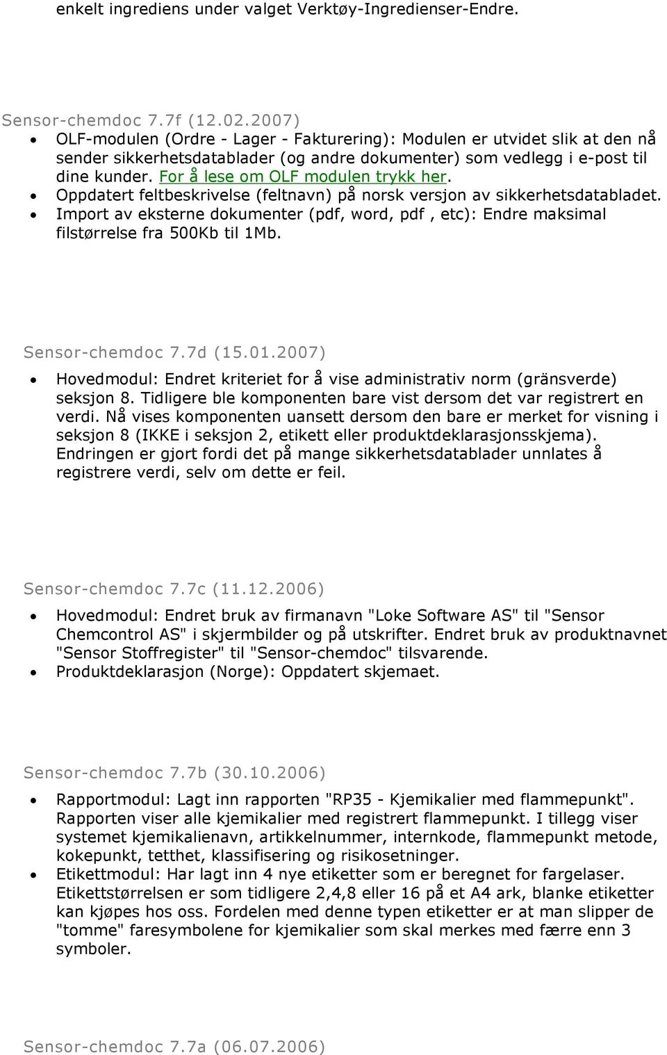 For å lese om OLF modulen trykk her. Oppdatert feltbeskrivelse (feltnavn) på norsk versjon av sikkerhetsdatabladet.