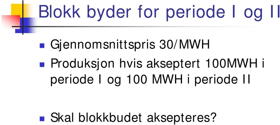 hvis akseptert 100MWH i periode I og