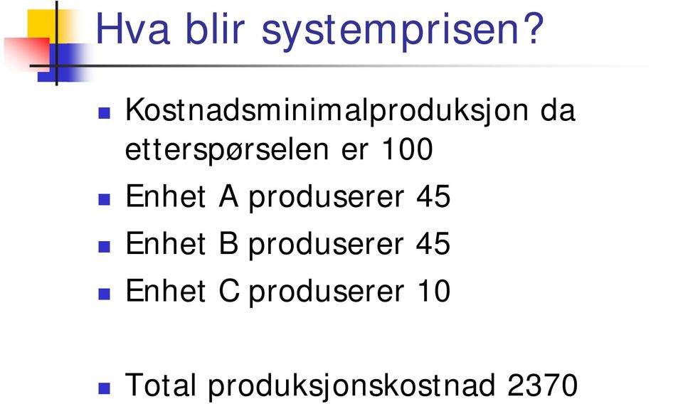 etterspørselen er 100 Enhet A produserer