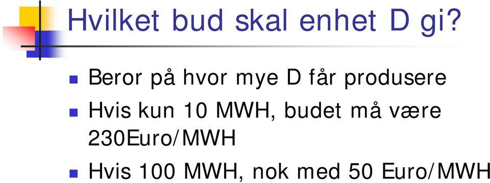 Hvis kun 10 MWH, budet må være