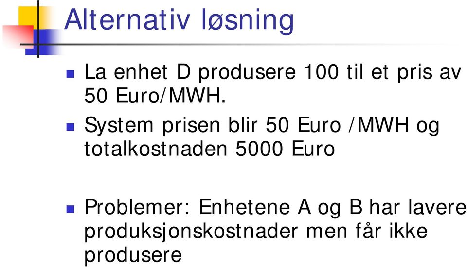 System prisen blir 50 Euro /MWH og totalkostnaden