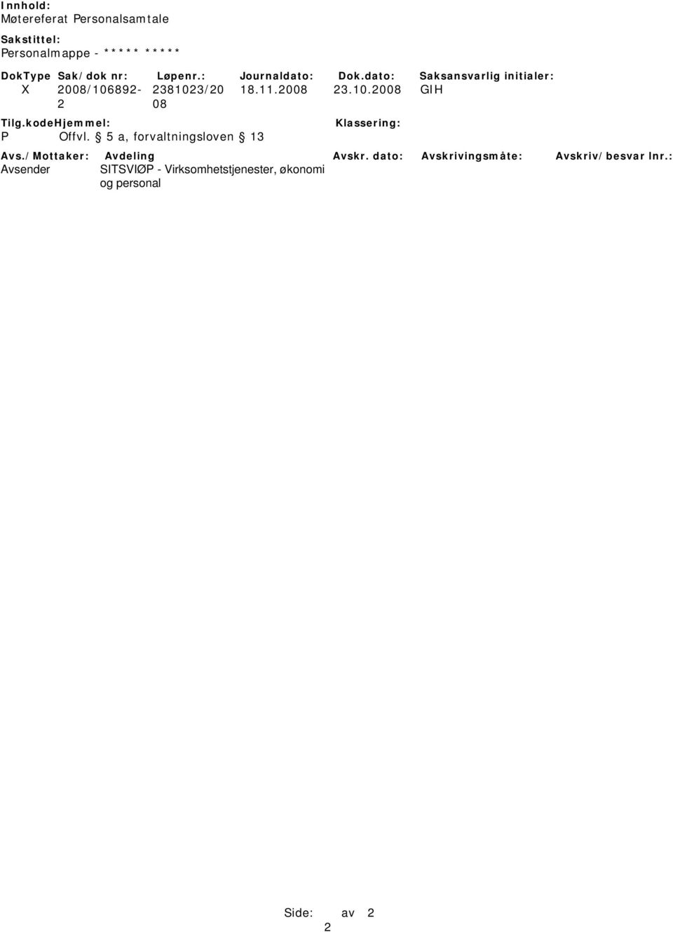 5 a, forvaltningsloven 13 Avs./Mottaker: Avdeling Avskr.