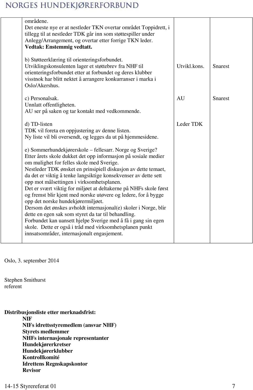 Utviklingskonsulenten lager et støttebrev fra NHF til orienteringsforbundet etter at forbundet og deres klubber visstnok har blitt nektet å arrangere konkurranser i marka i Oslo/Akershus.