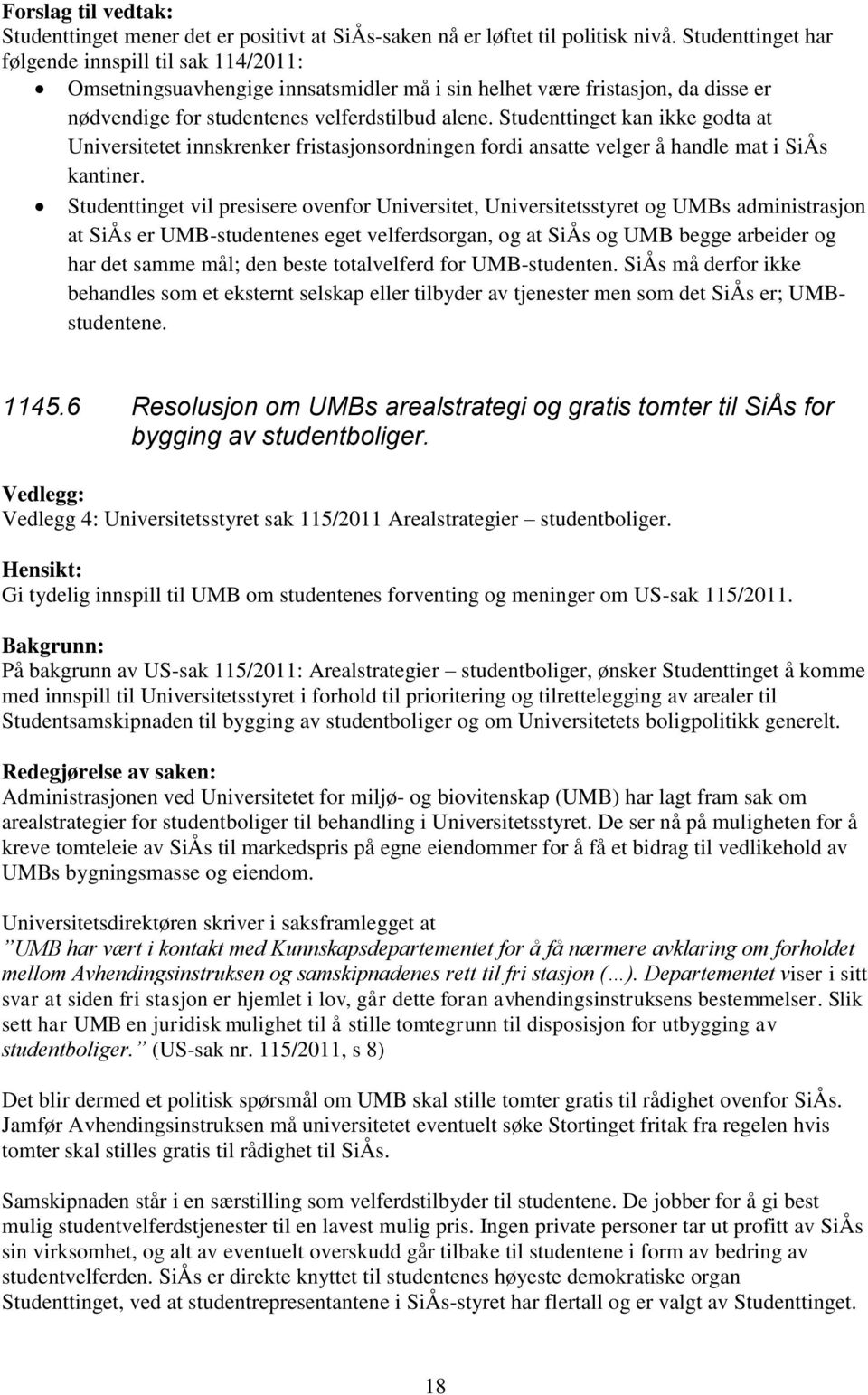 Studenttinget kan ikke godta at Universitetet innskrenker fristasjonsordningen fordi ansatte velger å handle mat i SiÅs kantiner.