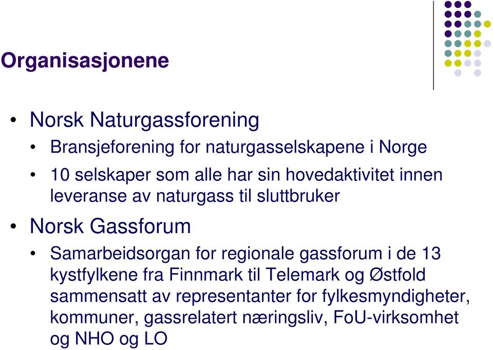 Samarbeidsorgan for regionale gassforum i de 13 kystfylkene fra Finnmark til Telemark og Østfold