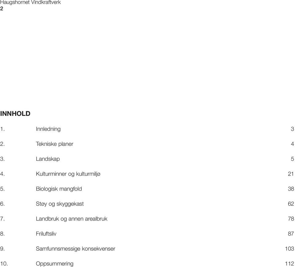 Biologisk mangfold 38 6. Støy og skyggekast 62 7.