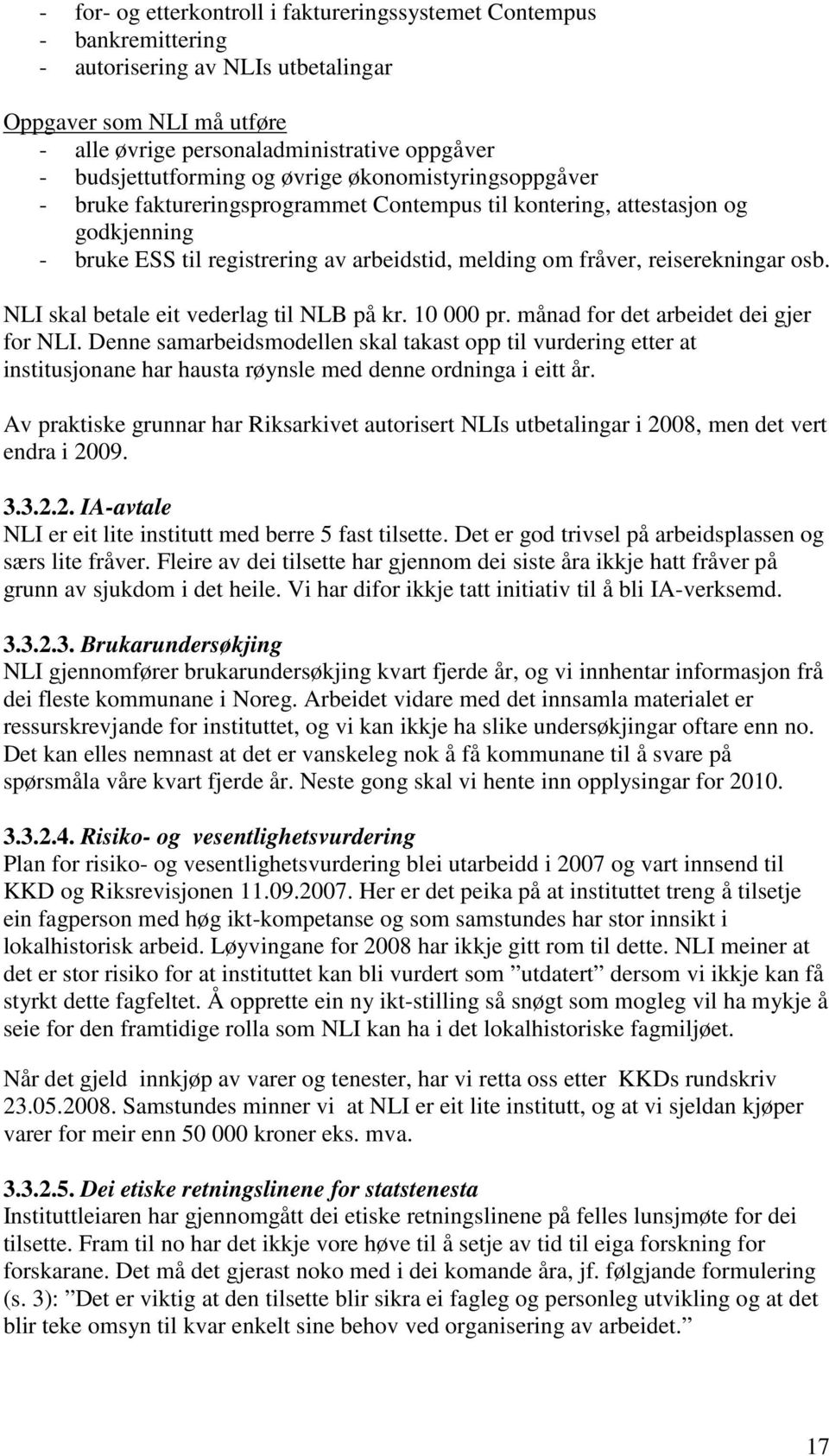 reiserekningar osb. NLI skal betale eit vederlag til NLB på kr. 10 000 pr. månad for det arbeidet dei gjer for NLI.