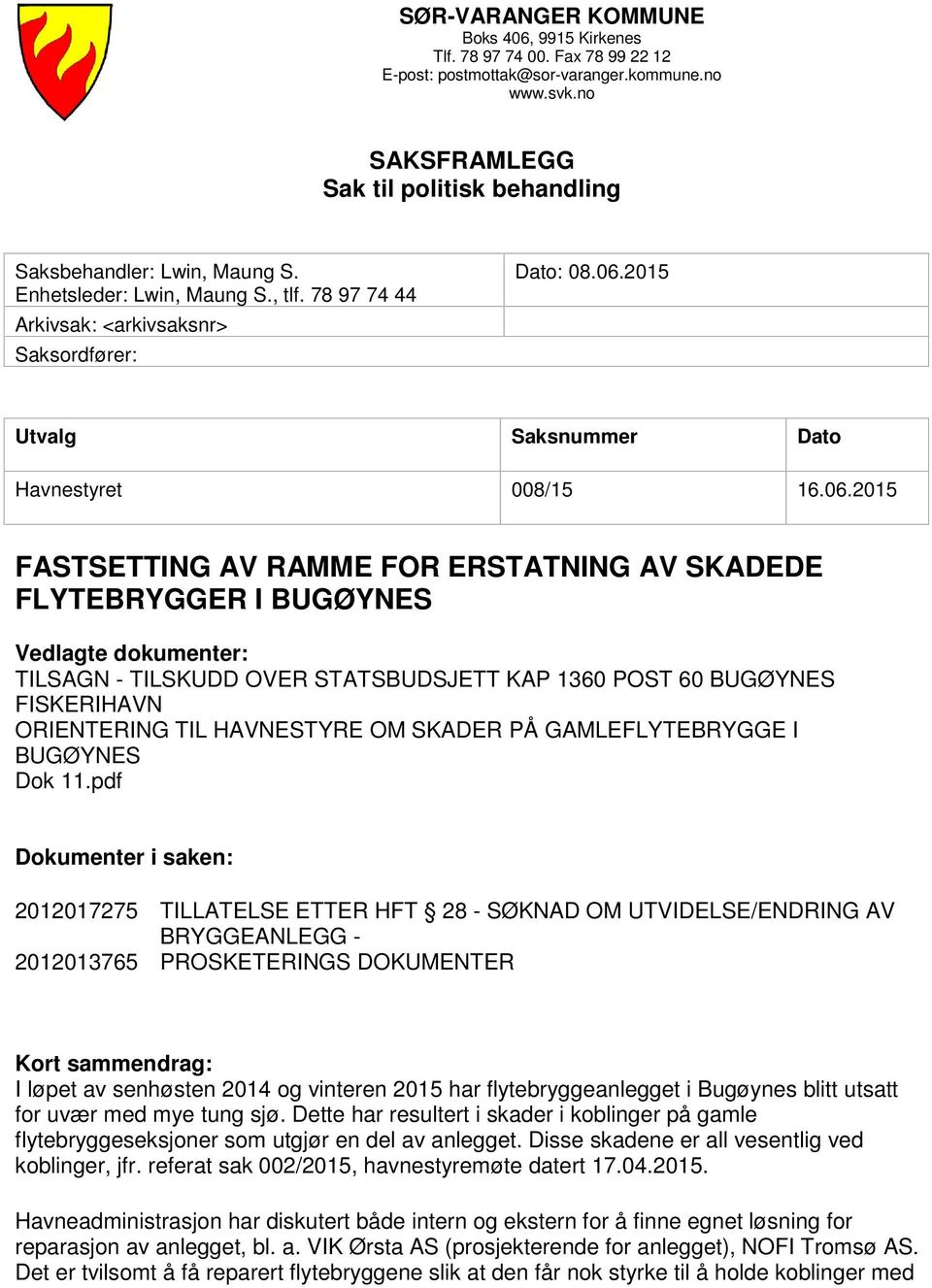 2015 Utvalg Saksnummer Dato Havnestyret 008/15 16.06.