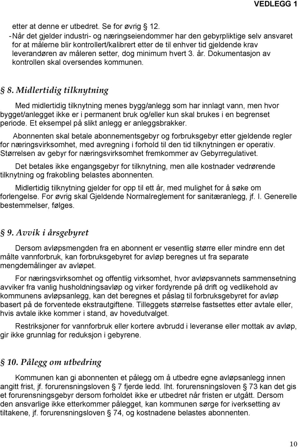 dog minimum hvert 3. år. Dokumentasjon av kontrollen skal oversendes kommunen. 8.