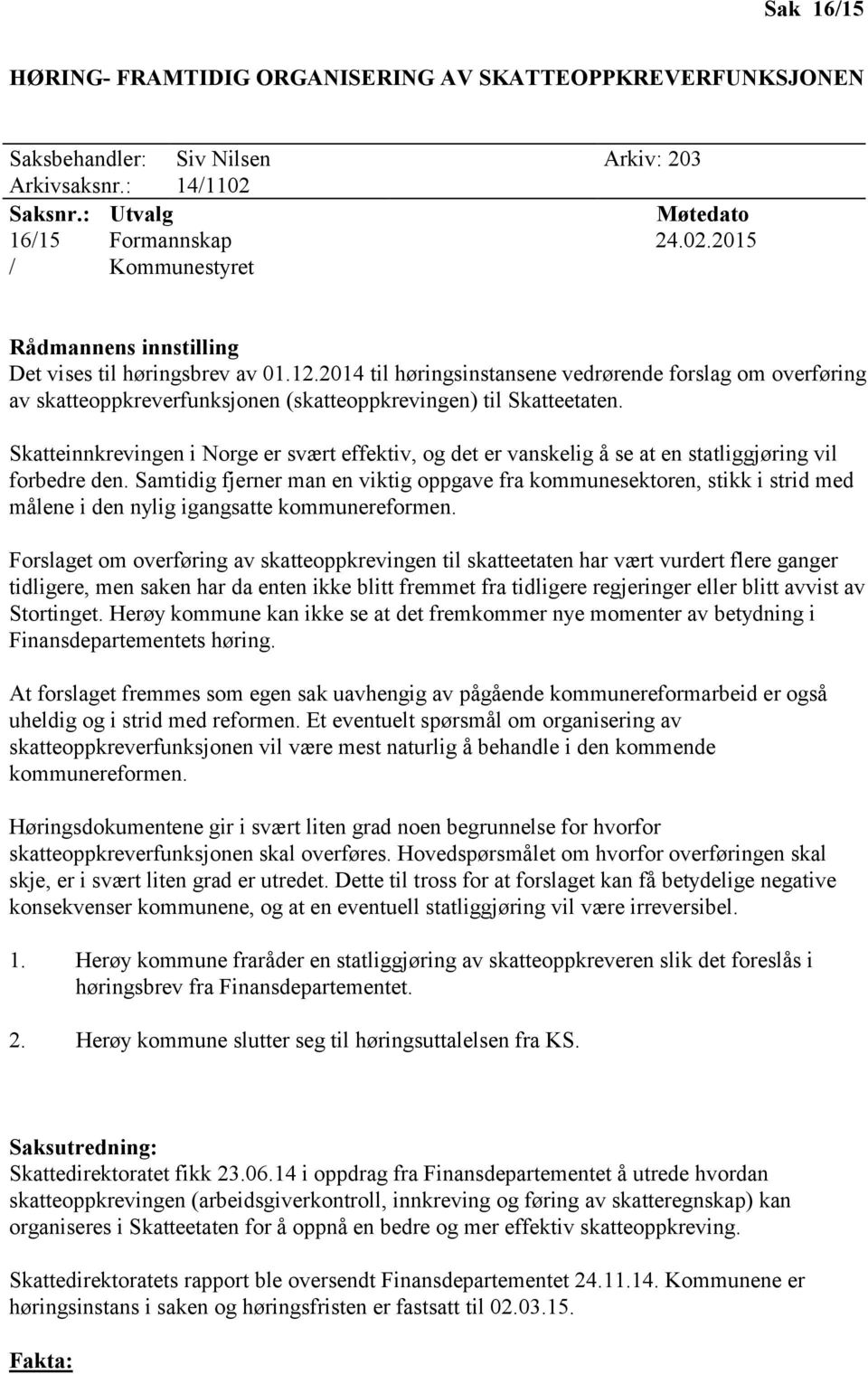 2014 til høringsinstansene vedrørende forslag om overføring av skatteoppkreverfunksjonen (skatteoppkrevingen) til Skatteetaten.