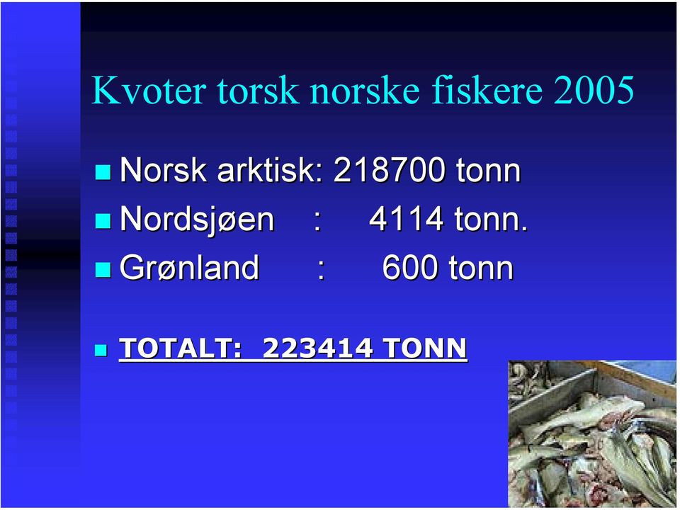 tonn Nordsjøen : 4114 tonn.