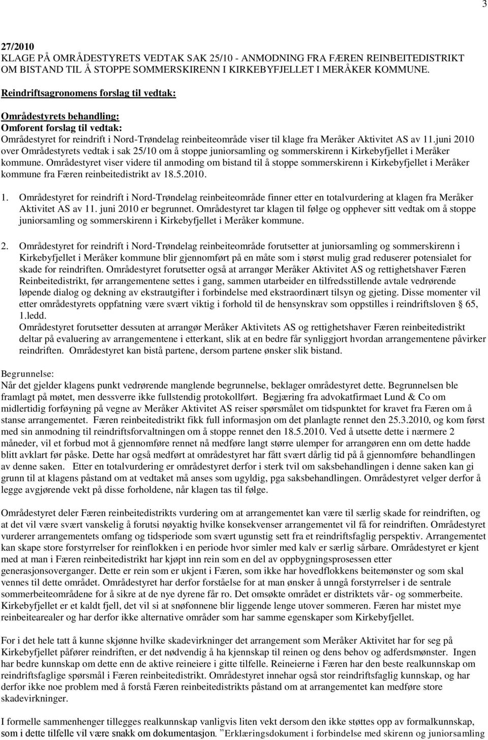 11.juni 2010 over Områdestyrets vedtak i sak 25/10 om å stoppe juniorsamling og sommerskirenn i Kirkebyfjellet i Meråker kommune.