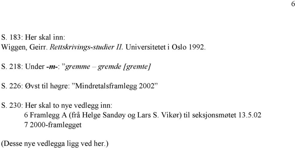 226: Øvst til høgre: Mindretalsframlegg 2002 S.