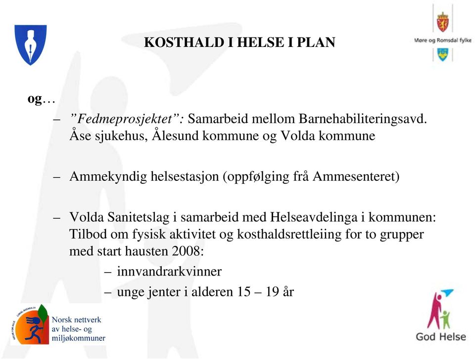 Ammesenteret) Volda Sanitetslag i samarbeid med Helseavdelinga i kommunen: Tilbod om fysisk