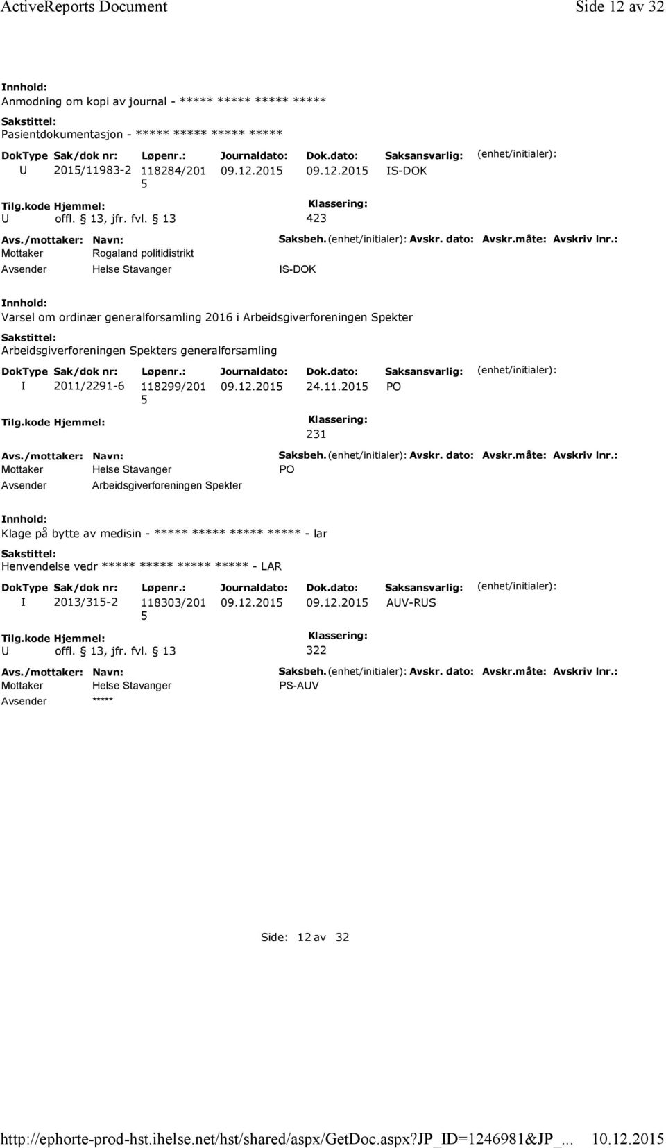 dato: Avskr.måte: Avskriv lnr.: Varsel om ordinær generalforsamling 2016 i Arbeidsgiverforeningen Spekter Arbeidsgiverforeningen Spekters generalforsamling 2011/2291-6 118299/201 24.11.201 PO Tilg.