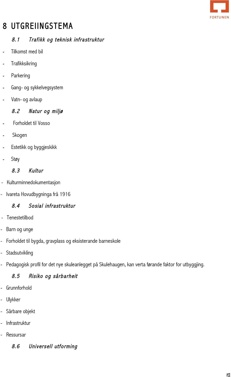 4 Sosial infrastruktur - Tenestetilbod - Barn og unge - Forholdet til bygda, gravplass og eksisterande barneskole - Stadsutvikling - Pedagogisk profil for det nye