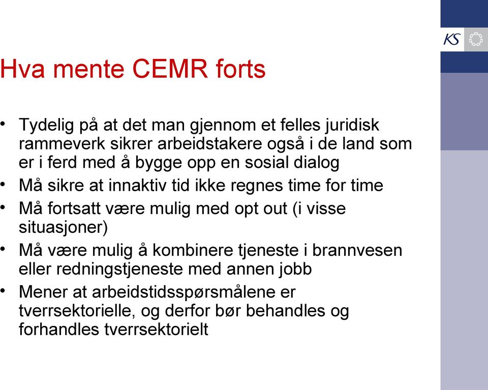 mulig med opt out (i visse situasjoner) Må være mulig å kombinere tjeneste i brannvesen eller redningstjeneste med