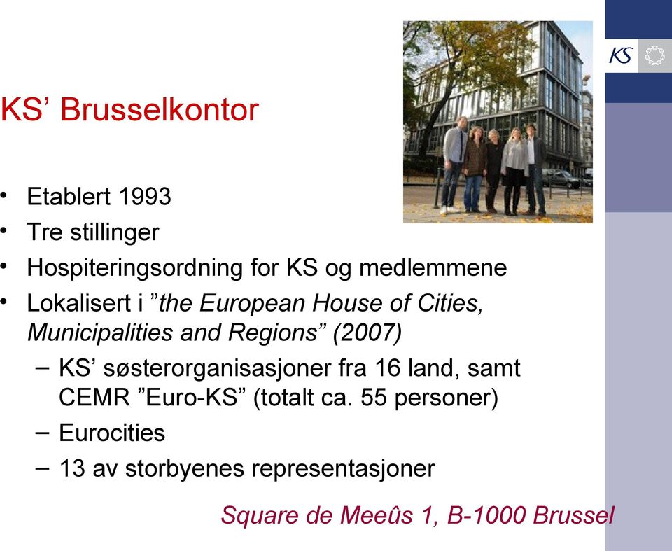 (2007) KS søsterorganisasjoner fra 16 land, samt CEMR Euro-KS (totalt ca.