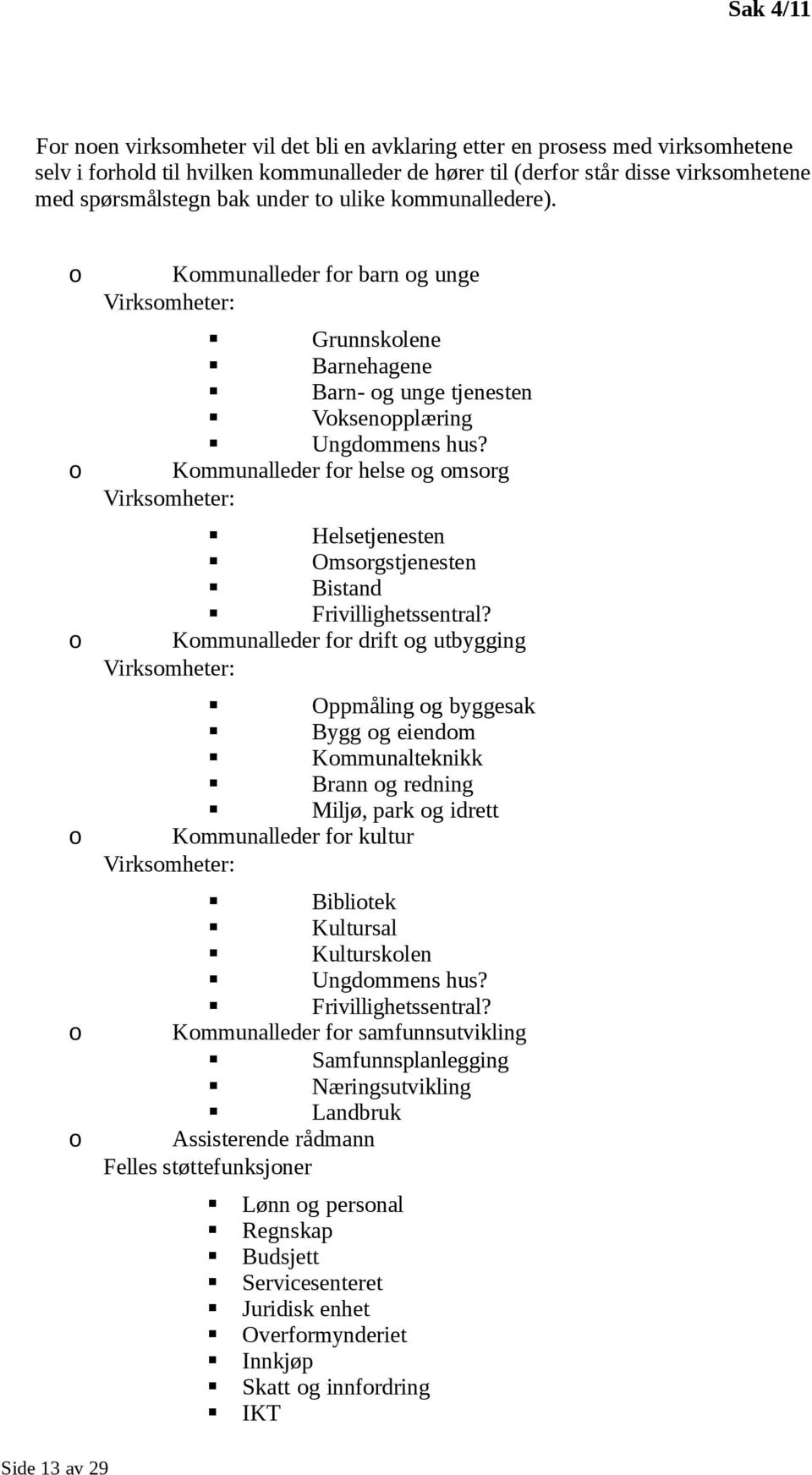 Kmmunalleder fr helse g msrg Virksmheter: Helsetjenesten Omsrgstjenesten Bistand Frivillighetssentral?