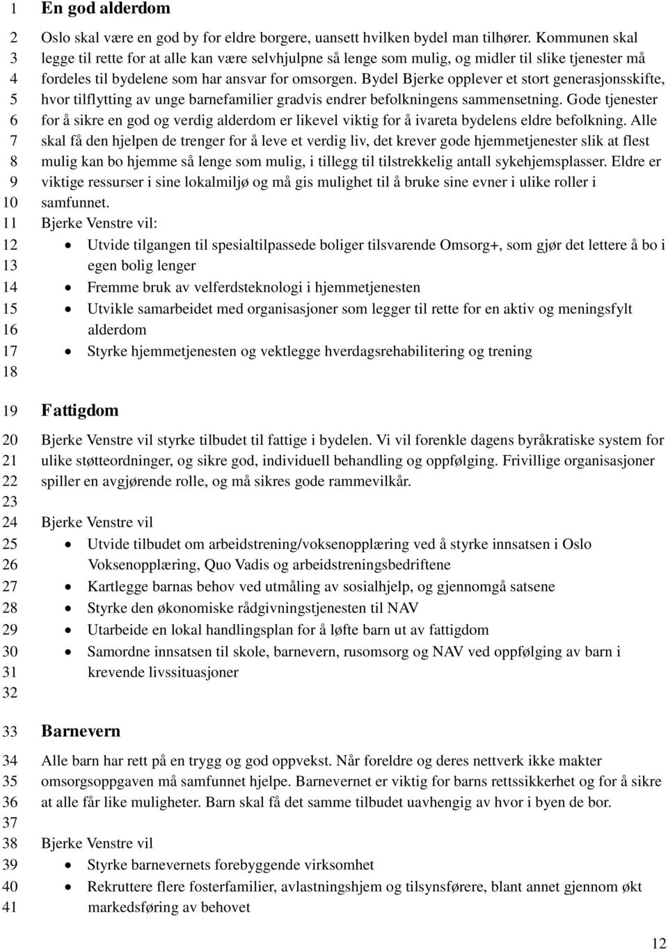 Bydel Bjerke opplever et stort generasjonsskifte, hvor tilflytting av unge barnefamilier gradvis endrer befolkningens sammensetning.