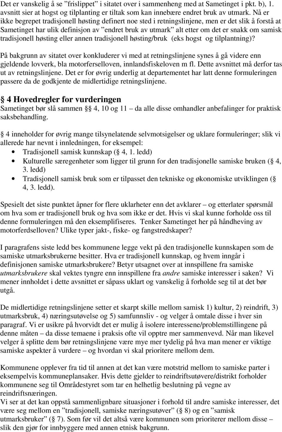 tradisjonell høsting eller annen tradisjonell høsting/bruk (eks hogst og tilplantning)?