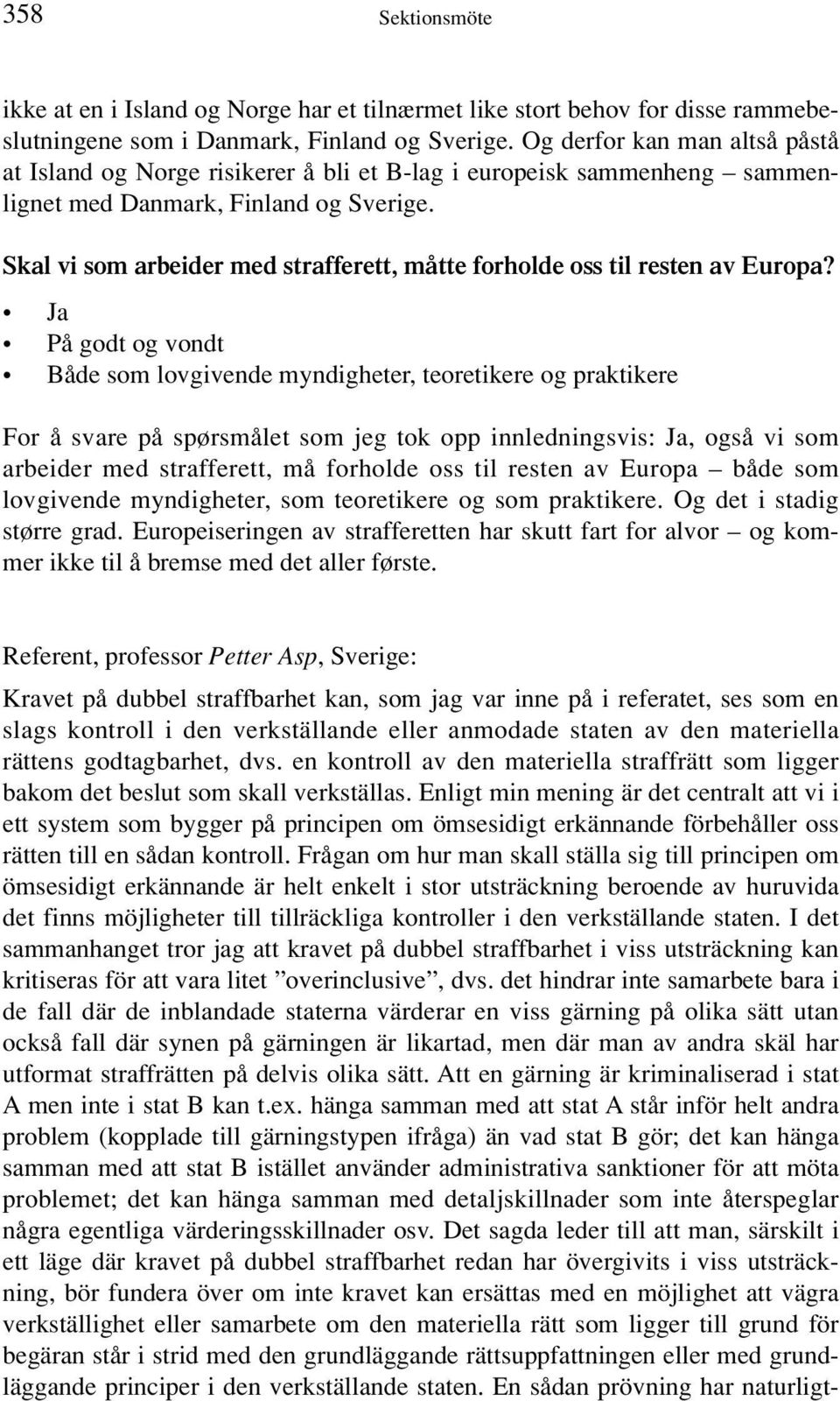 Skal vi som arbeider med strafferett, måtte forholde oss til resten av Europa?