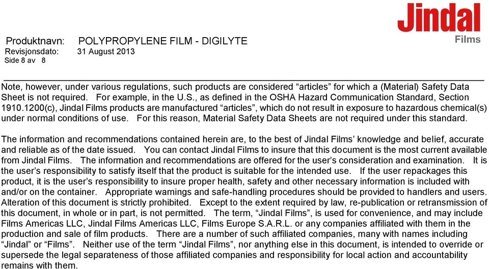 For this reason, Material Safety Data Sheets are not required under this standard.