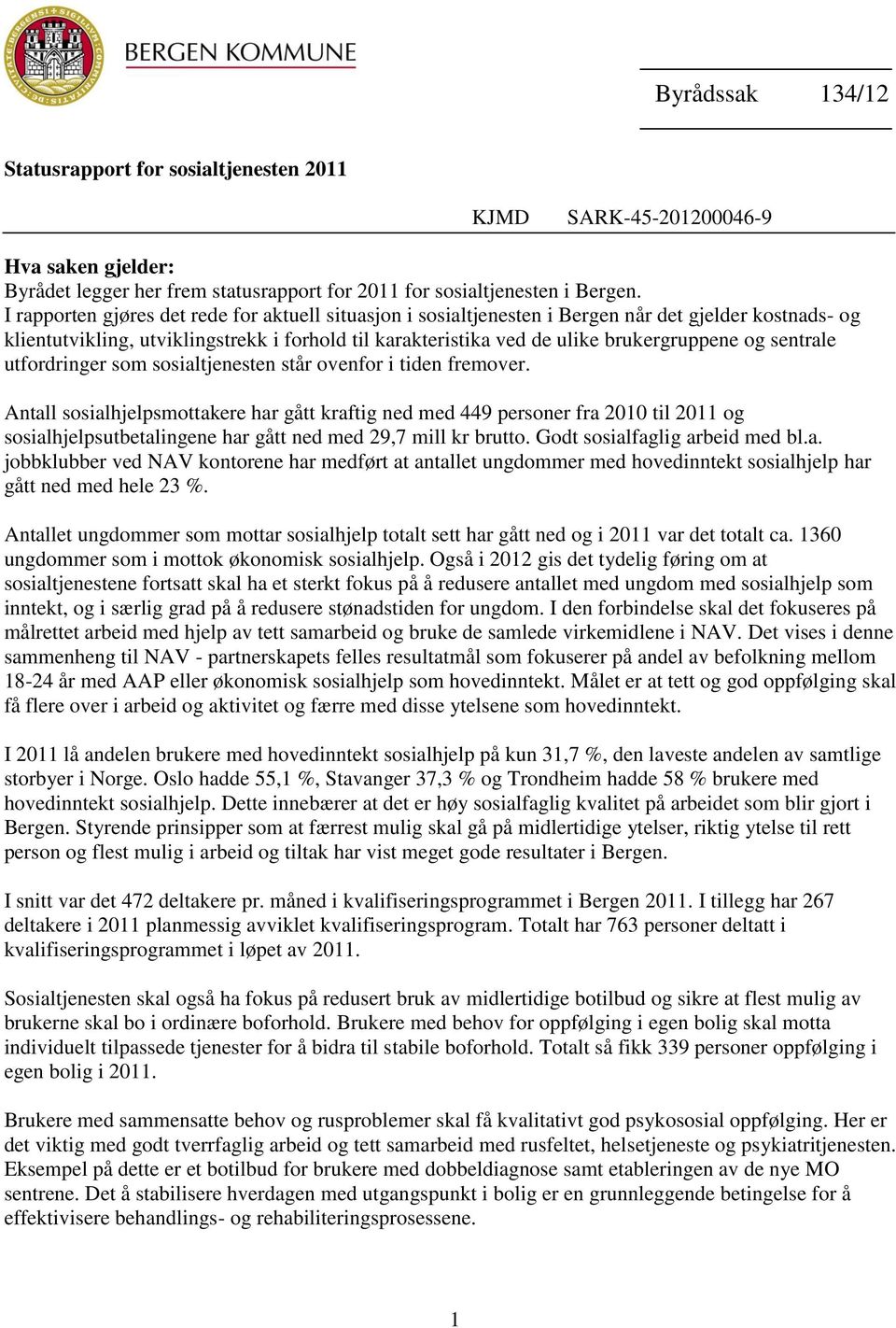 sentrale utfordringer som sosialtjenesten står ovenfor i tiden fremover.