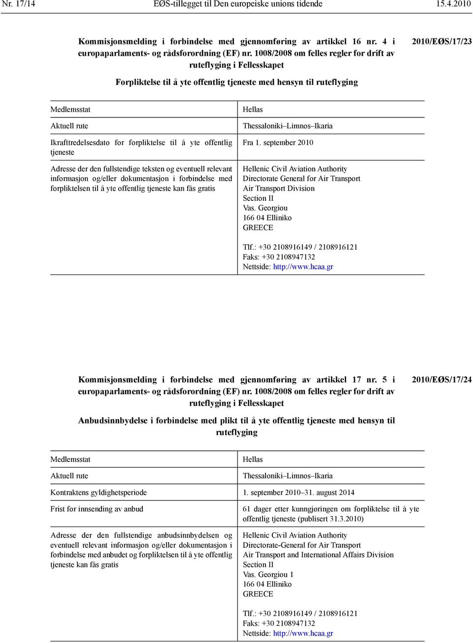 forpliktelse til å yte offentlig tjeneste Adresse der den fullstendige teksten og eventuell relevant informasjon og/eller dokumentasjon i forbindelse med forpliktelsen til å yte offentlig tjeneste