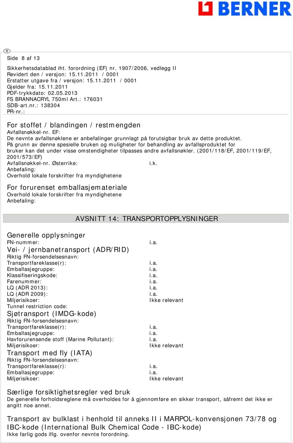 (2001/118/EF, 2001/119/EF, 2001/573/EF) Avfallsnøkkel-nr.