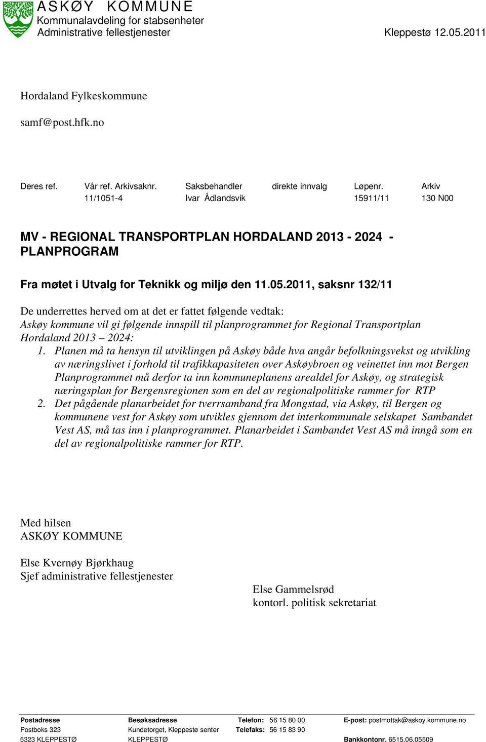 -4 Ivar Ådlandsvik 15911/11 130 N00 MV - REGIONAL TRANSPORTPLAN HORDALAND 2013-2024 - PLANPROGRAM Fra møtet i Utvalg for Teknikk og miljø den 11.05.