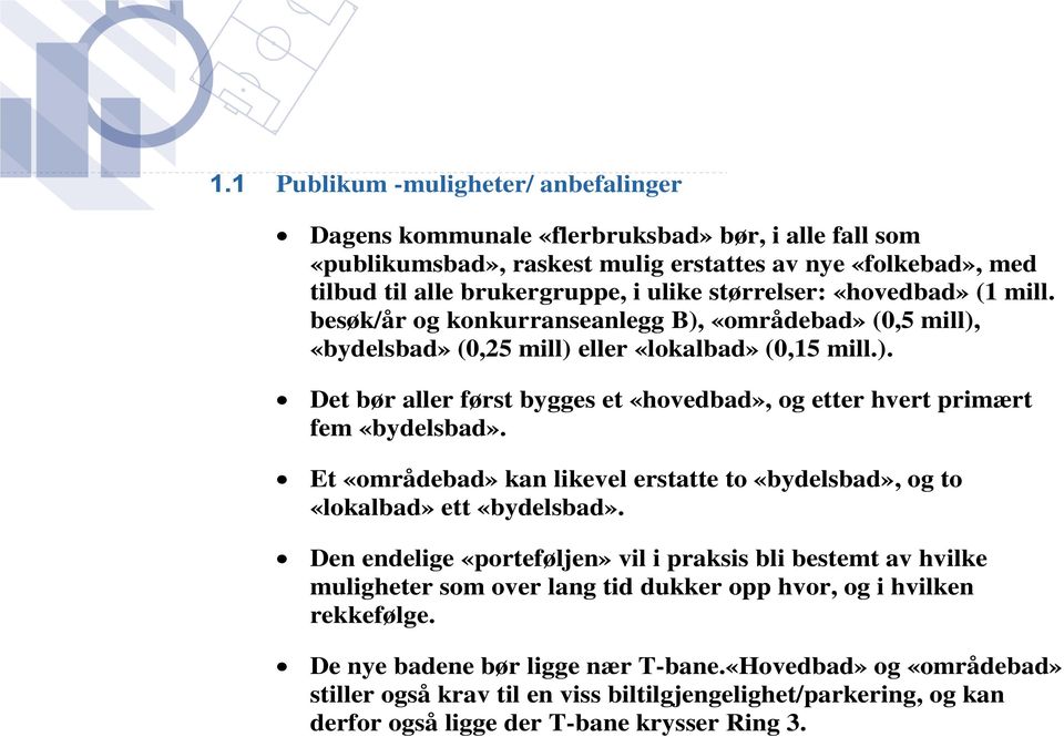 Et «områdebad» kan likevel erstatte to «bydelsbad», og to «lokalbad» ett «bydelsbad».