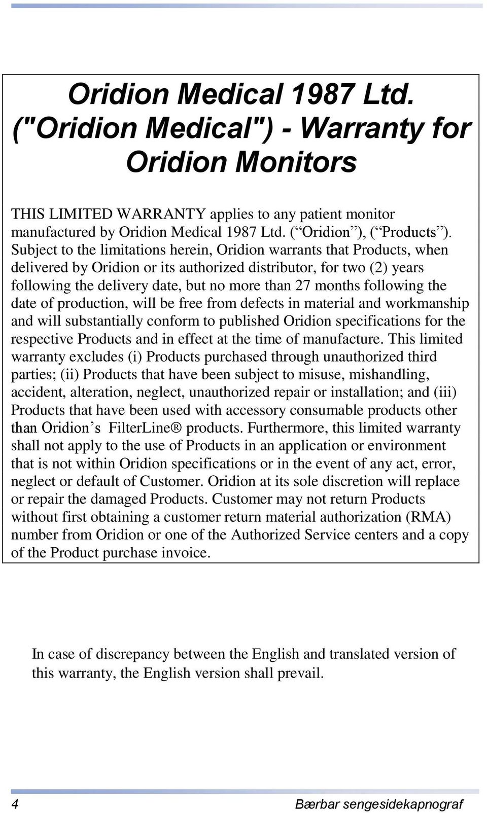 following the date of production, will be free from defects in material and workmanship and will substantially conform to published Oridion specifications for the respective Products and in effect at