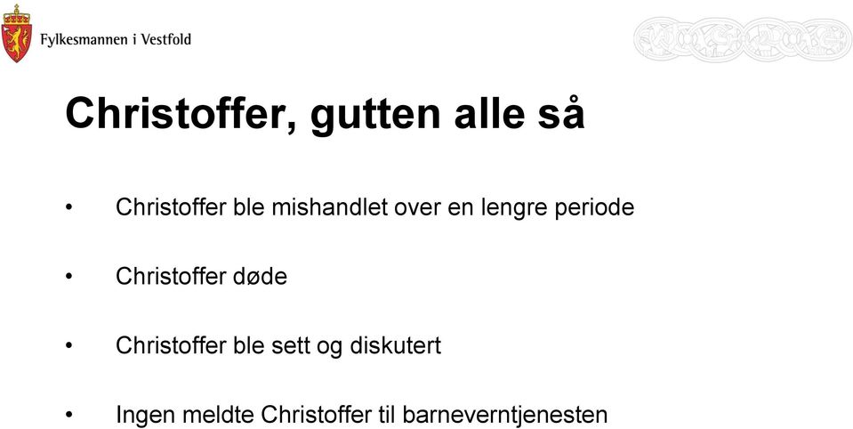 Christoffer døde Christoffer ble sett og