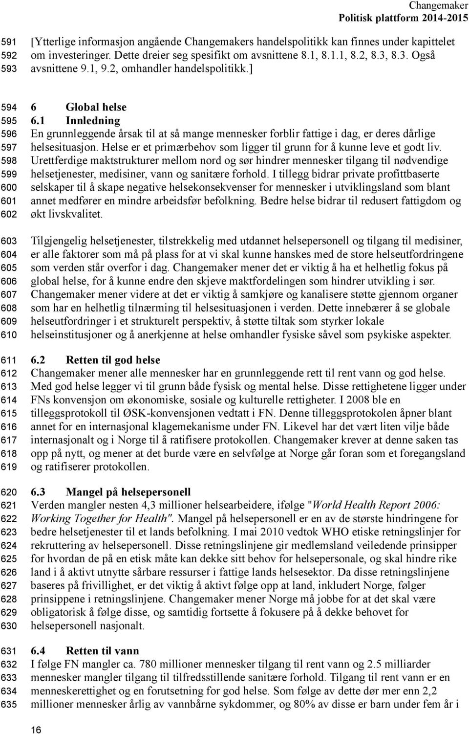 ] 594 595 596 597 598 599 600 601 602 603 604 605 606 607 608 609 610 611 612 613 614 615 616 617 618 619 620 621 622 623 624 625 626 627 628 629 630 631 632 633 634 635 6 Global helse 6.