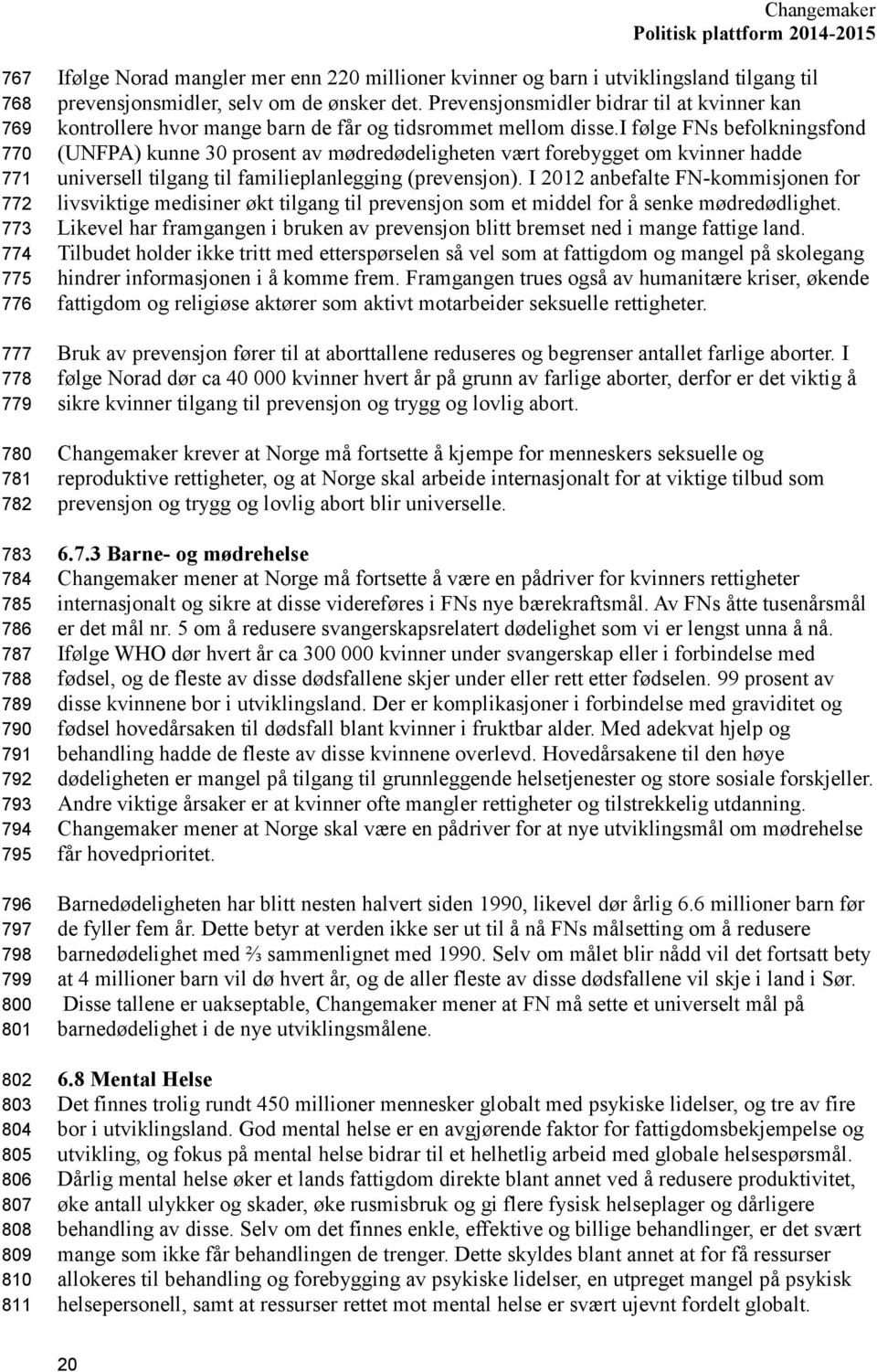 Prevensjonsmidler bidrar til at kvinner kan kontrollere hvor mange barn de får og tidsrommet mellom disse.