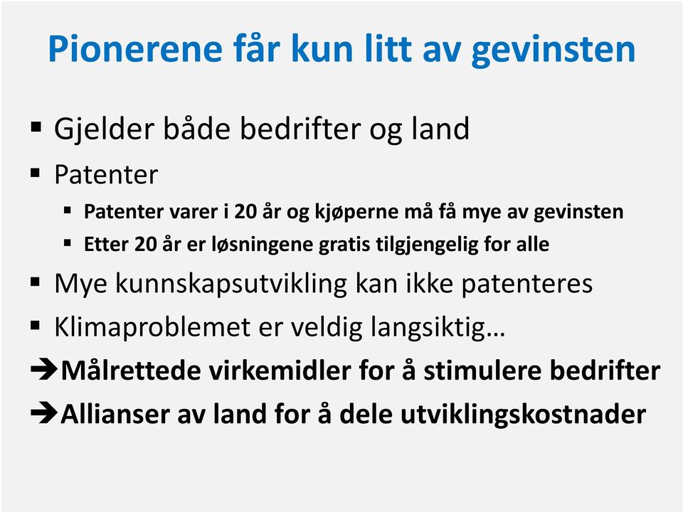 for alle Mye kunnskapsutvikling kan ikke patenteres Klimaproblemet er veldig langsiktig