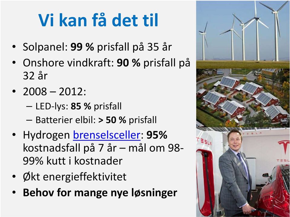 50 % prisfall Hydrogen brenselsceller: 95% kostnadsfall på 7 år mål om 98