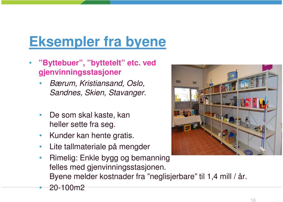 De som skal kaste, kan heller sette fra seg. Kunder kan hente gratis.