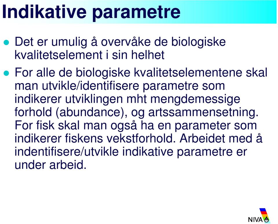 mengdemessige forhold (abundance), og artssammensetning.