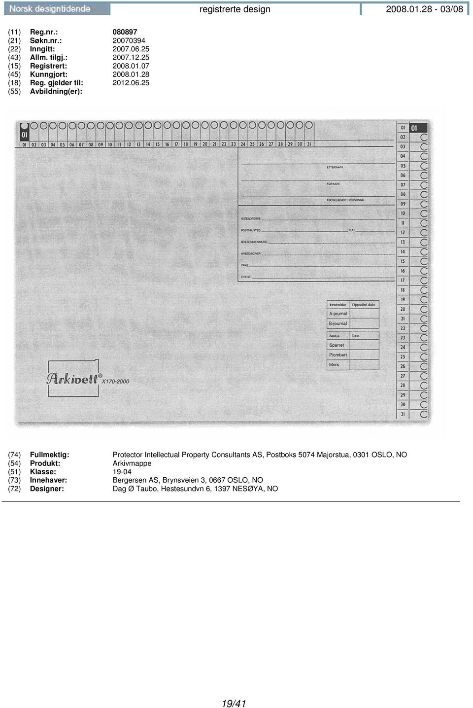 25 (74) Fullmektig: Protector Intellectual Property Consultants AS, Postboks 5074 Majorstua, 0301 OSLO, NO