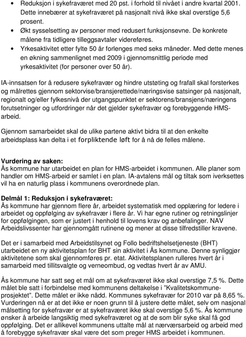 Med dette menes en økning sammenlignet med 2009 i gjennomsnittlig periode med yrkesaktivitet (for personer over 50 år).