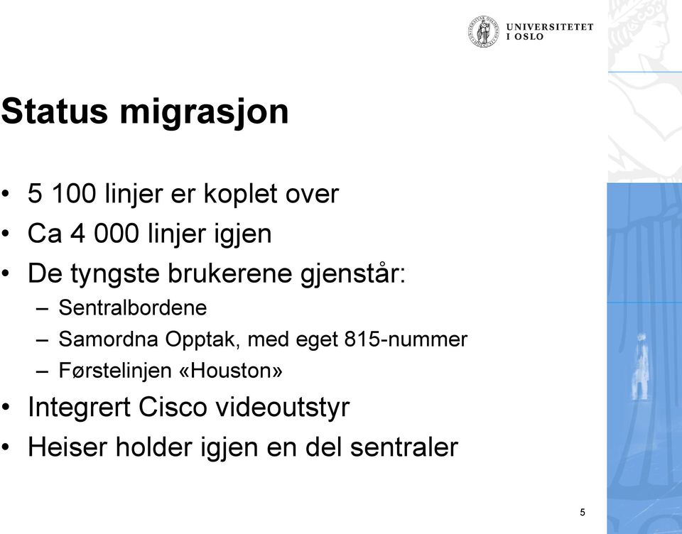 Samordna Opptak, med eget 815-nummer Førstelinjen «Houston»