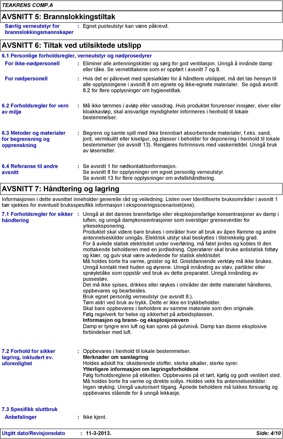 Se vernetiltakene som er oppført i avsnitt 7 og 8.